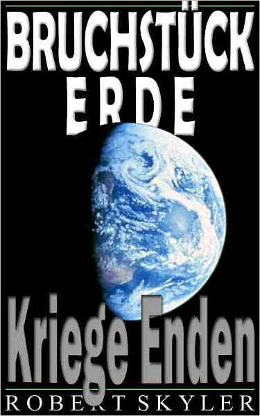 Bruchst&uuml;ck Erde - 002 - Kriege Enden (German Edition)