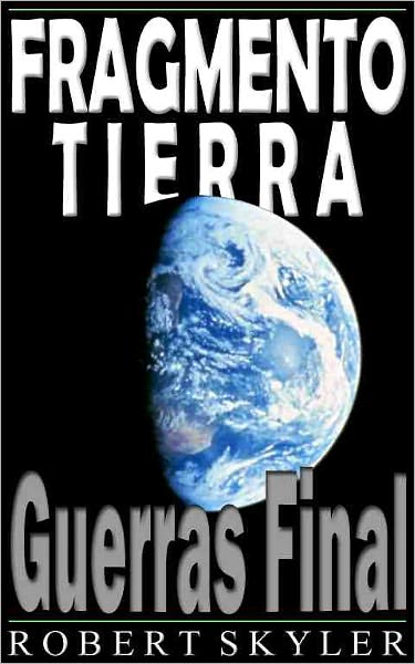 Fragmento Tierra - 002 - Guerras Final (Spanish Edition)