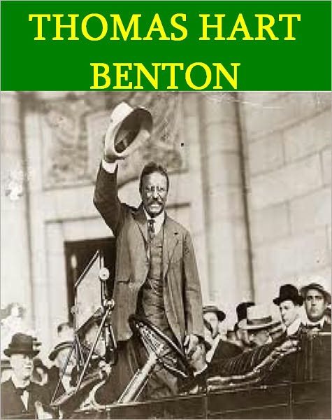 THOMAS HART BENTON by Theodore Roosevelt