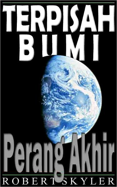 Terpisah Bumi - 002 - Perang Akhir (Indonesian Edition)