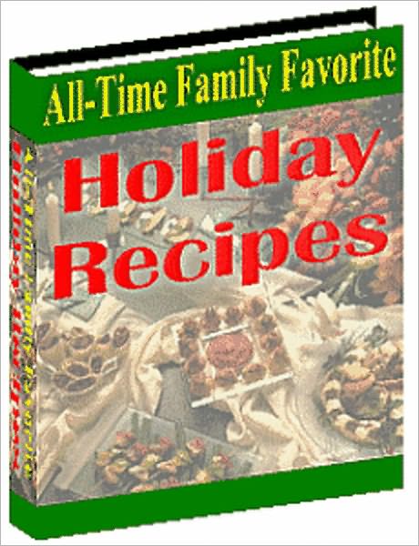 All-Time Family Favorite Holiday Recipes: The holidays are a magical time when friends and family get together to share a richly laden table. This book can make this a special holiday season for great memories being cherished for years to come.