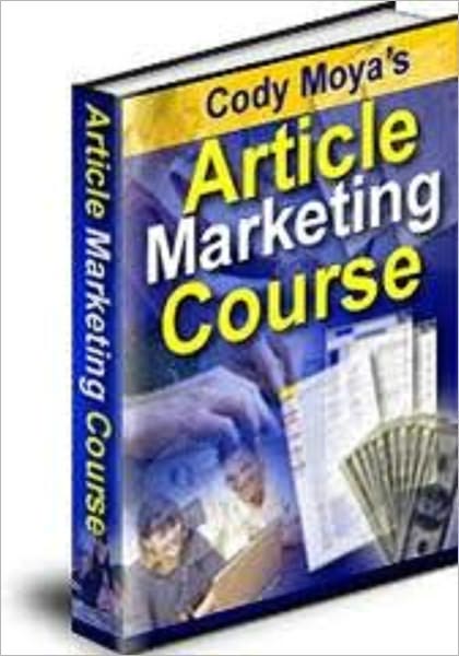 Cody Moya's Article Marketing Course (210 page)