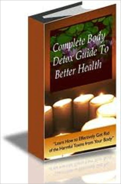 Complete Body Detox Guide To Better Health