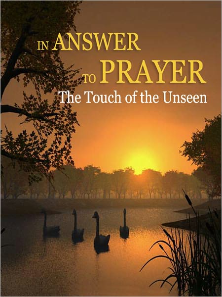 In Answer to Prayer: The Touch of the Unseen