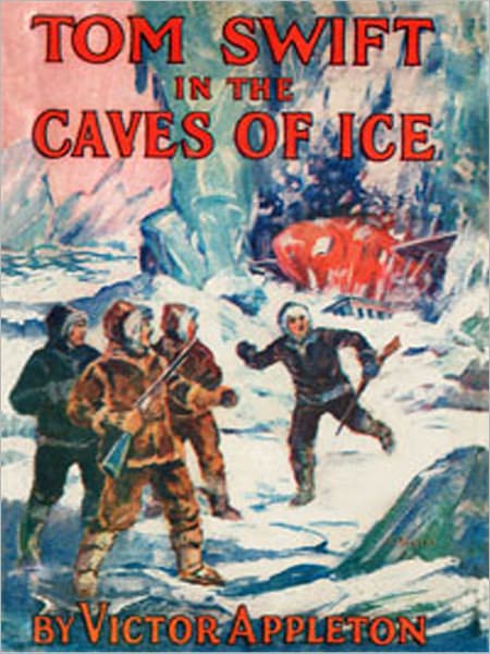 Tom Swift in the Caves of Ice (The Wreck of the Airship): The New Tom Swift JR. Adventures