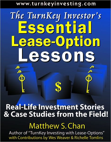 The TurnKey Investor's Essential Lease-Option Lessons: Real-Life Investment Stories & Case Studies from the Field!