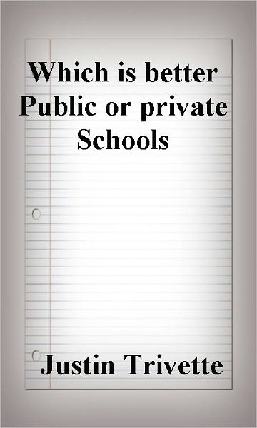 Which is better Private Schools or Public Schools