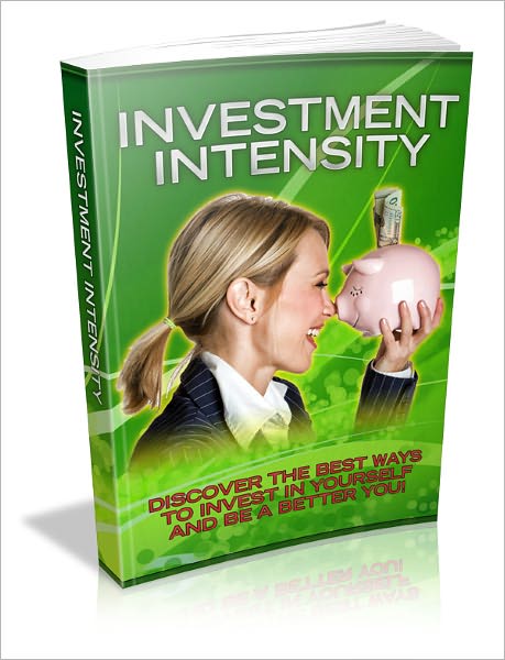 Investment Intensity - Discover The Best Ways to Invest In Yourself and Be A Better You