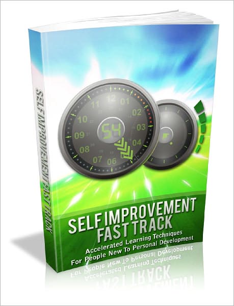 Self Improvement Fast Track Accelerated Learning Techniques For People New To Personal Development!