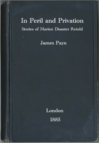 In Peril and Privation: Stories of Marine Disaster Retold