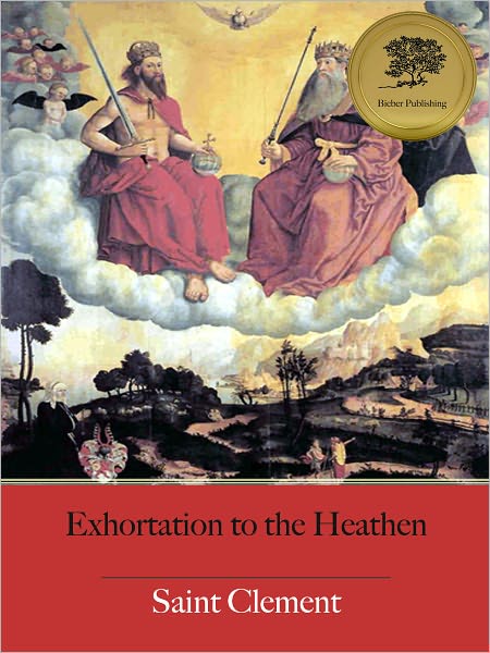 Exhortation to the Heathen (Illustrated)