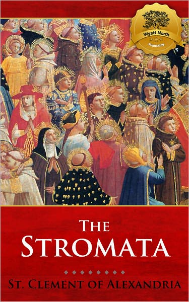 The Stromata (Miscellanies) - Enhanced