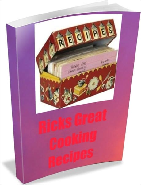 Ricks Great Cooking Recipes