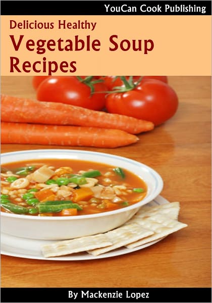 Delicious Healthy Vegetable Soup Recipes