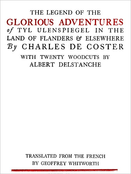 The Legend of the Glorious Adventures of Tyl Ulenspiegel in the Land of Flanders and Elsewhere [Illustrated]