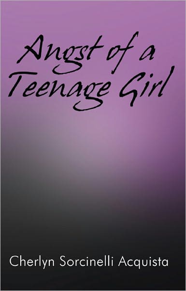 Angst of a Teenage Girl: A Poetry Collection