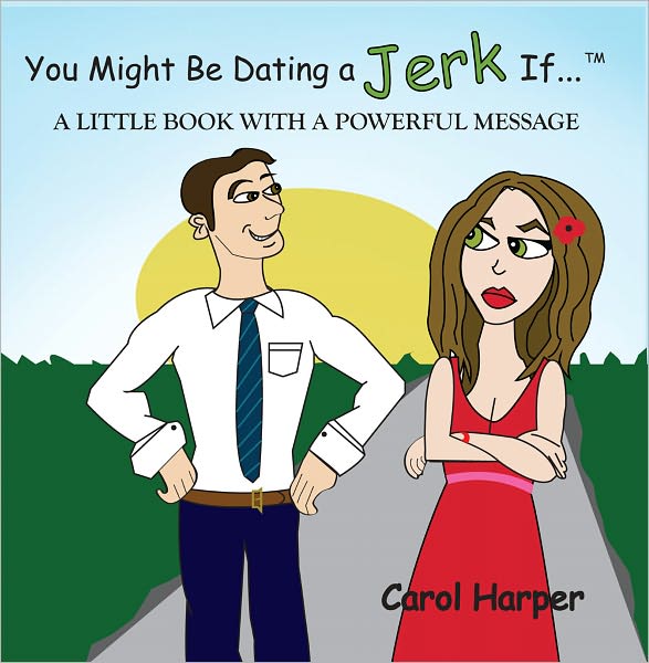 You Might Be Dating a Jerk If...