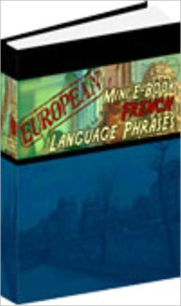 European Mini E-Book French Language Phrases - Learn French Conversation Quickly!