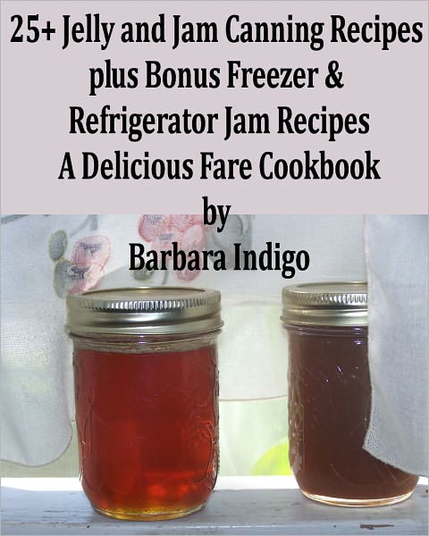 25+ Jelly and Jam Canning Recipes – plus Bonus Freezer and Refrigerator Jam Recipes