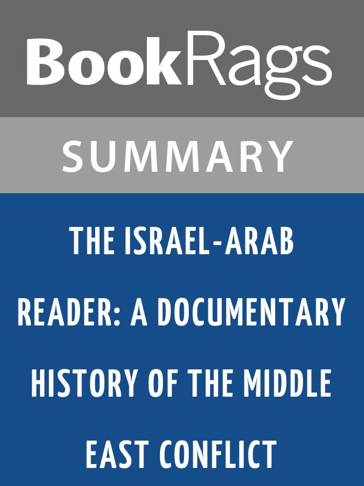 The Israel-Arab Reader: A Documentary History of the Middle East Conflict by Walter Laqueur and Barry Rubin l Summary & Study Guide