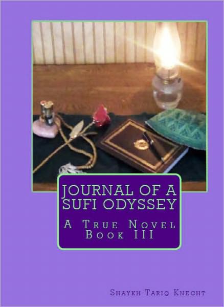 Journal of a Sufi Odyssey A True Novel Book III