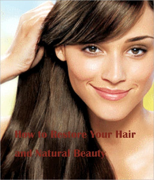 How to restore your hair and natural beauty-- to become more Attractive