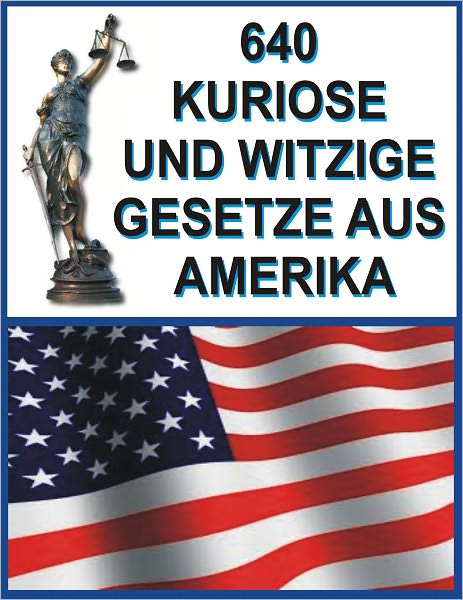 640 Kuriose und witzige Gesetze aus Amerika