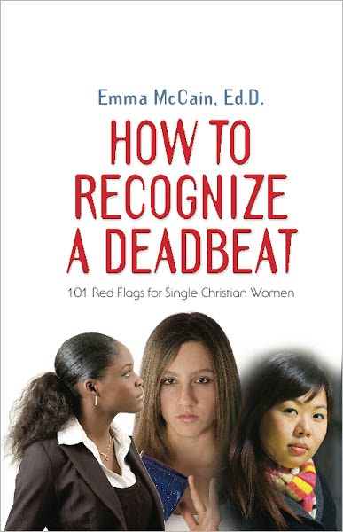 HOW TO RECOGNIZE A DEADBEAT: 101 Red Flags for Single Christian Women