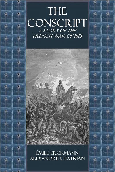 THE CONSCRIPT: A Story of the French War of 1813 (ILLUSTRATED)