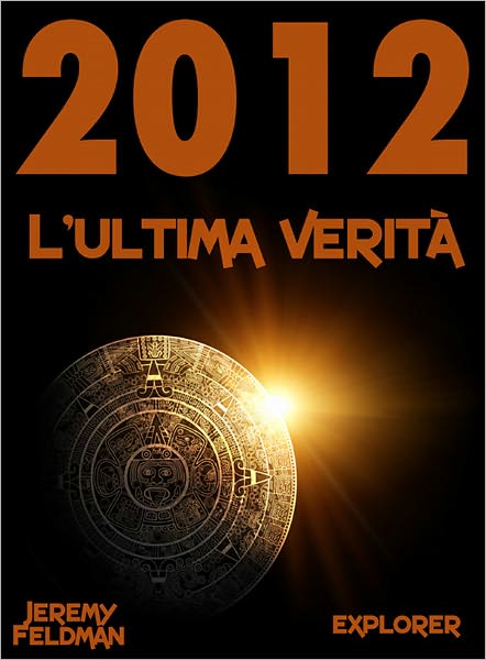 2012: l'ultima verit&agrave;