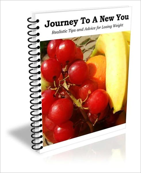 Feeling Better, Better Health - Journey to a New You - Realistic Tips and Advice for Losing Weight
