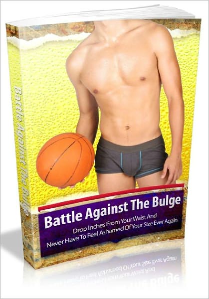 Battle Against The Bulge - Drop Inches From Your Waist And Never Have To Feel Ashamed Of Your Size Ever Again