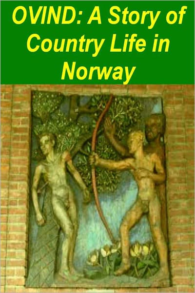 OVIND: A Story of Country Life in Norway