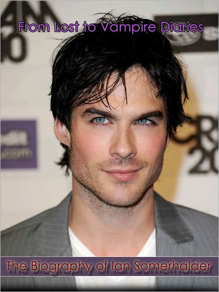 "From Lost to Vampire Diaries": The Biography of Ian Somerhalder