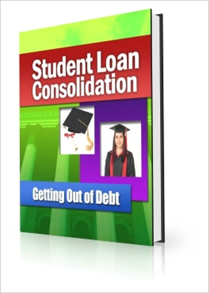 Student Loan Consolidation - Getting Out Of Debt