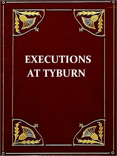 An Enquiry into the Causes of the Frequent Executions at Tyburn. (1725)