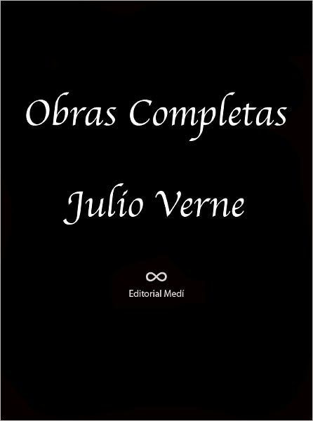 Obras Completas de Julio Verne III (El Volcan de Oro, El Testamento de un Excentrico, El Secreto de Wilhelm Storitz, El matrimonio del senor Anselmo de los Tilos, El rayo verde)