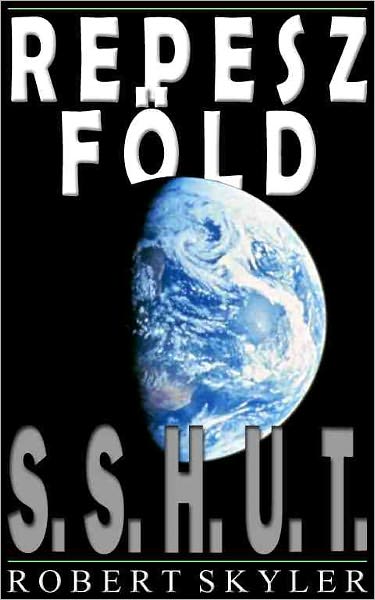 Repesz F&ouml;ld - 001 - S.S.H.U.T. (Hungarian Edition)
