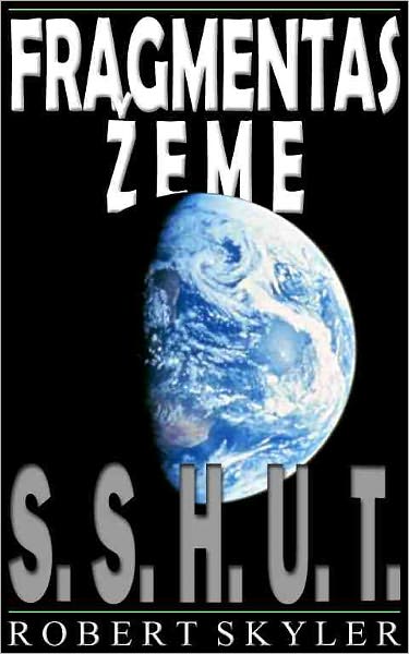 Fragmentas Žeme - 001 - S.S.H.U.T. (Lithuanian Edition)