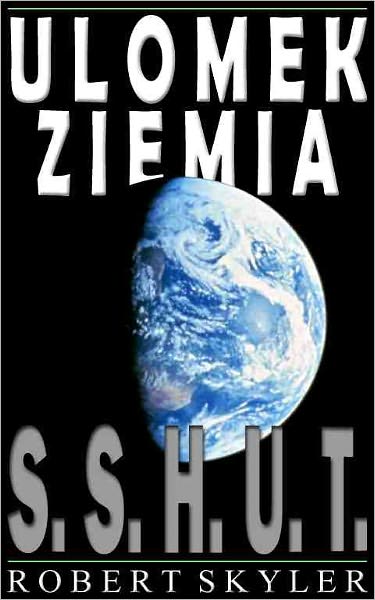 Ulomek Ziemia - 001 - S.S.H.U.T. (Polish Edition)