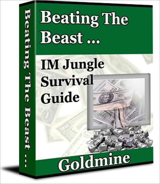 Beating the Beast Goldmine - Internet Marketing Jungle Survival Guide