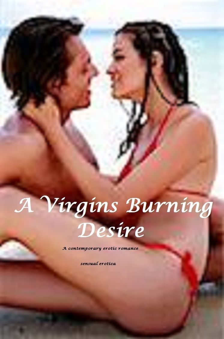 A Virgin's Burning Desires ( Erotic Romance, sensual erotica )