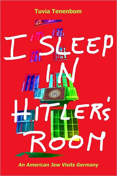 I Sleep in Hitler's Room - An American Jew Visits Germany