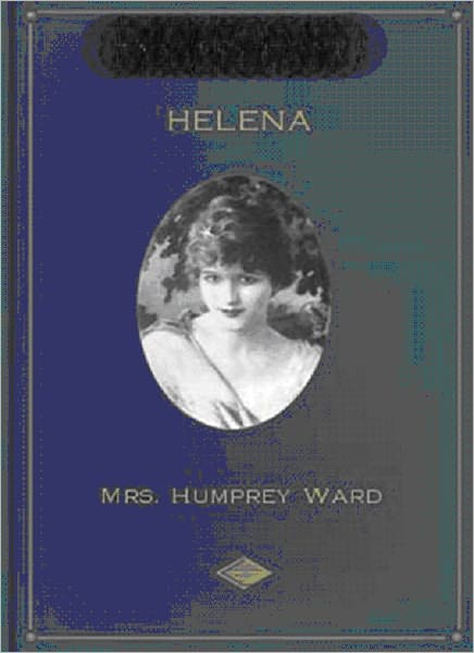 Helena: A Romance/Literature Classic By Mrs. Humprey Ward!