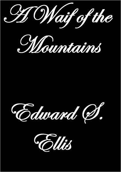 A WAIF OF THE MOUNTAINS