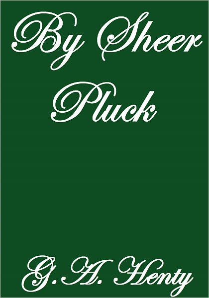 BY SHEER PLUCK