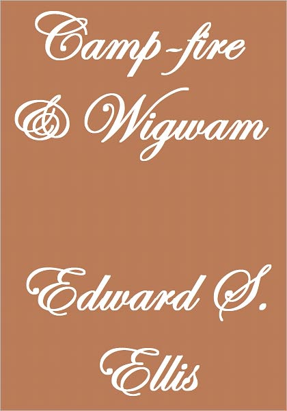 Camp-Fire And Wigwam