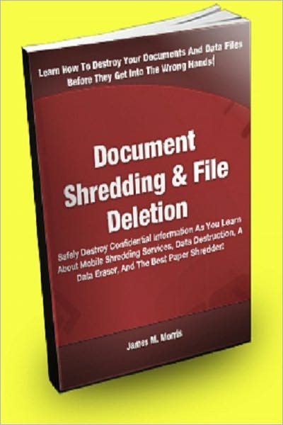 Document Shredding And File Deletion: Safely Destroy Confidential Information As You Learn About Mobile Shredding Services, Data Destruction, A Data Eraser, And The Best Paper Shredder!