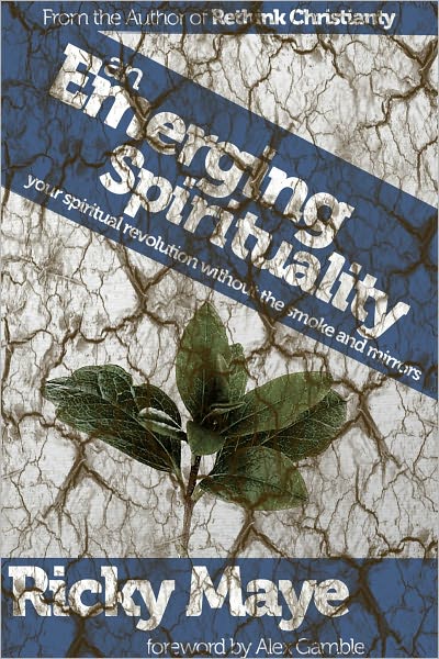 An Emerging Spirituality: Your Spiritual Revolution Without the Smoke and Mirrors