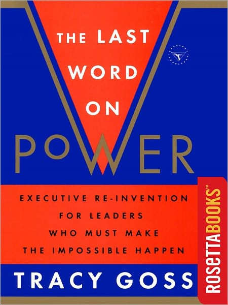 The Last Word on Power: Executive Re-Invention for Leaders Who Must Make the Impossible Happen